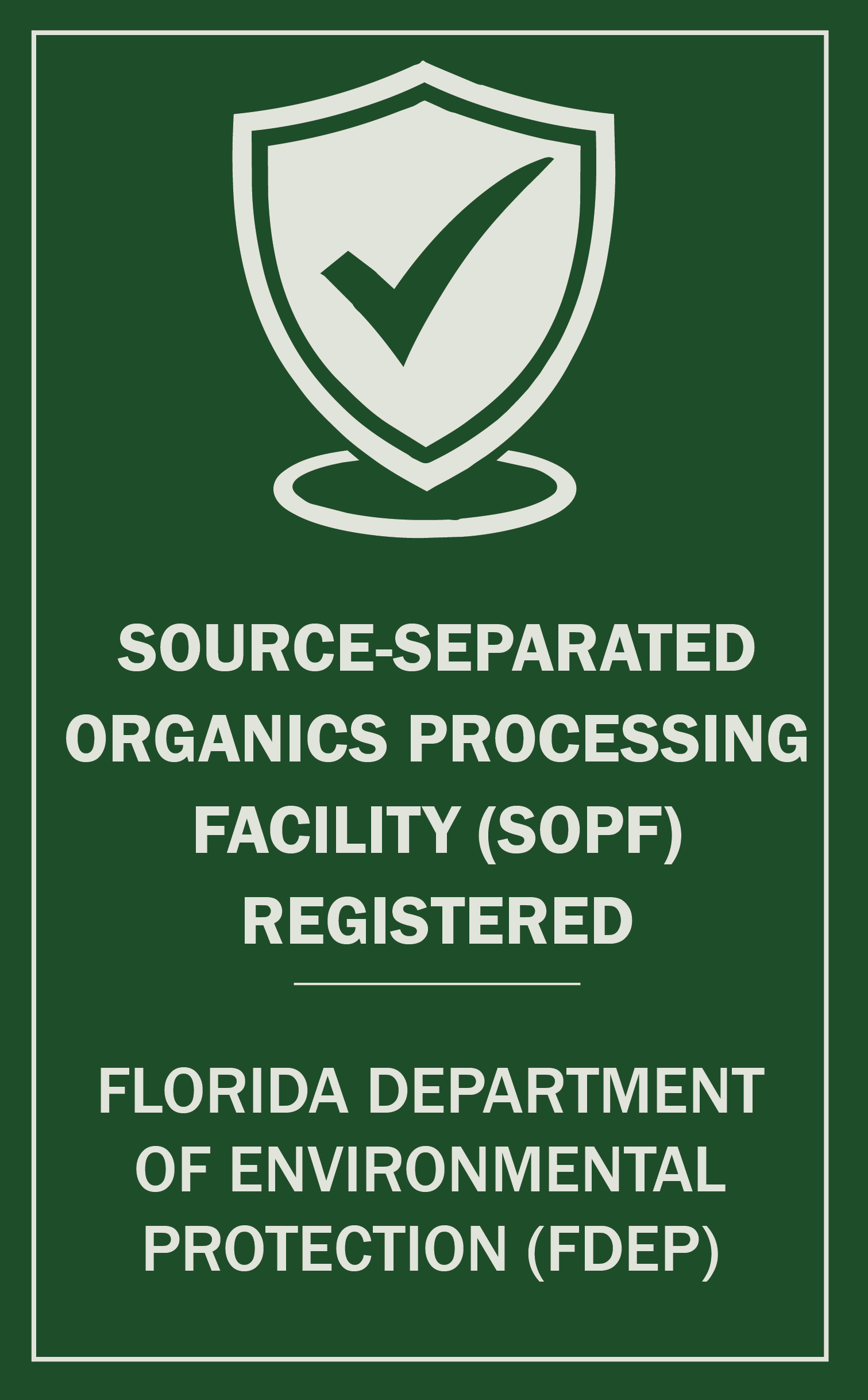A green sign with a shield and checkmark icon stating "Source-Separated Organics Processing Facility (SOPF) Registered, Florida Department of Environmental Protection (FDEP).