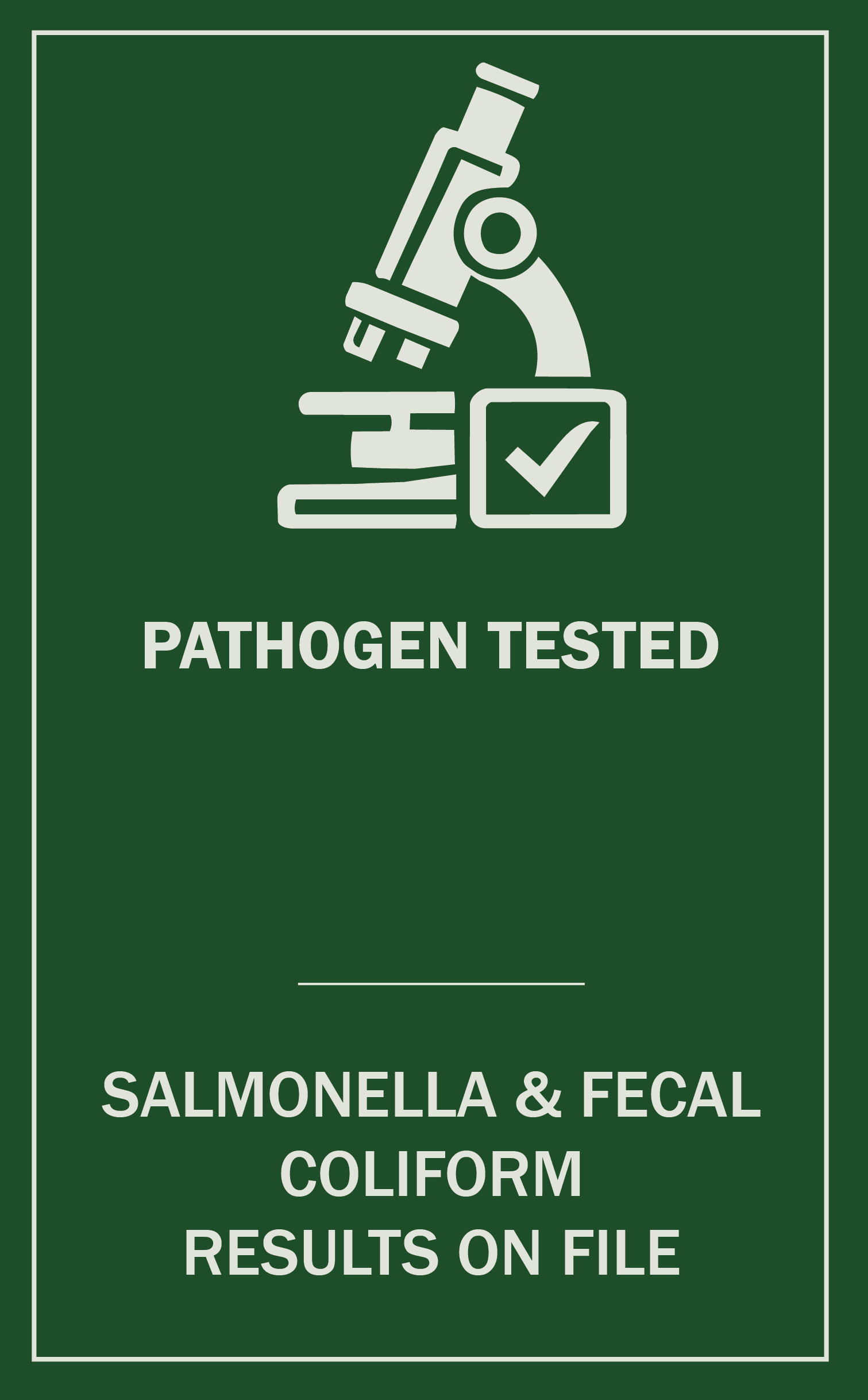 White microscope icon with a checkmark above the text "Pathogen Tested" and "Salmonella & Fecal Coliform Results On File" on a green background.